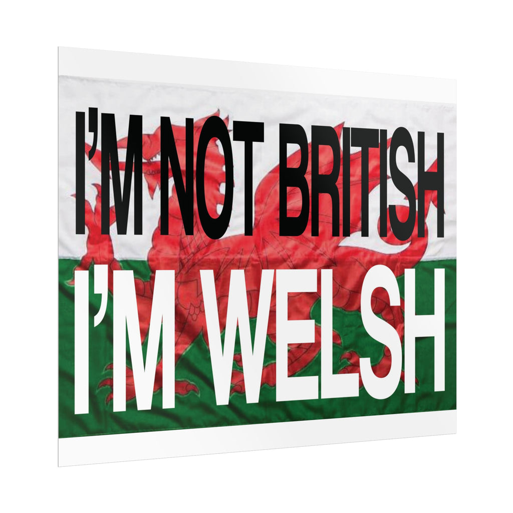 I'm Not British I'm Welsh Poster Rolled Posters | Wales Flag Typography