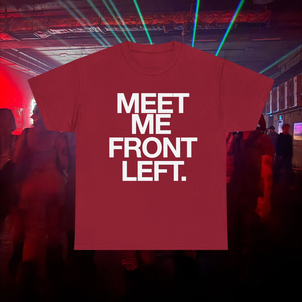 MEET ME FRONT LEFT.