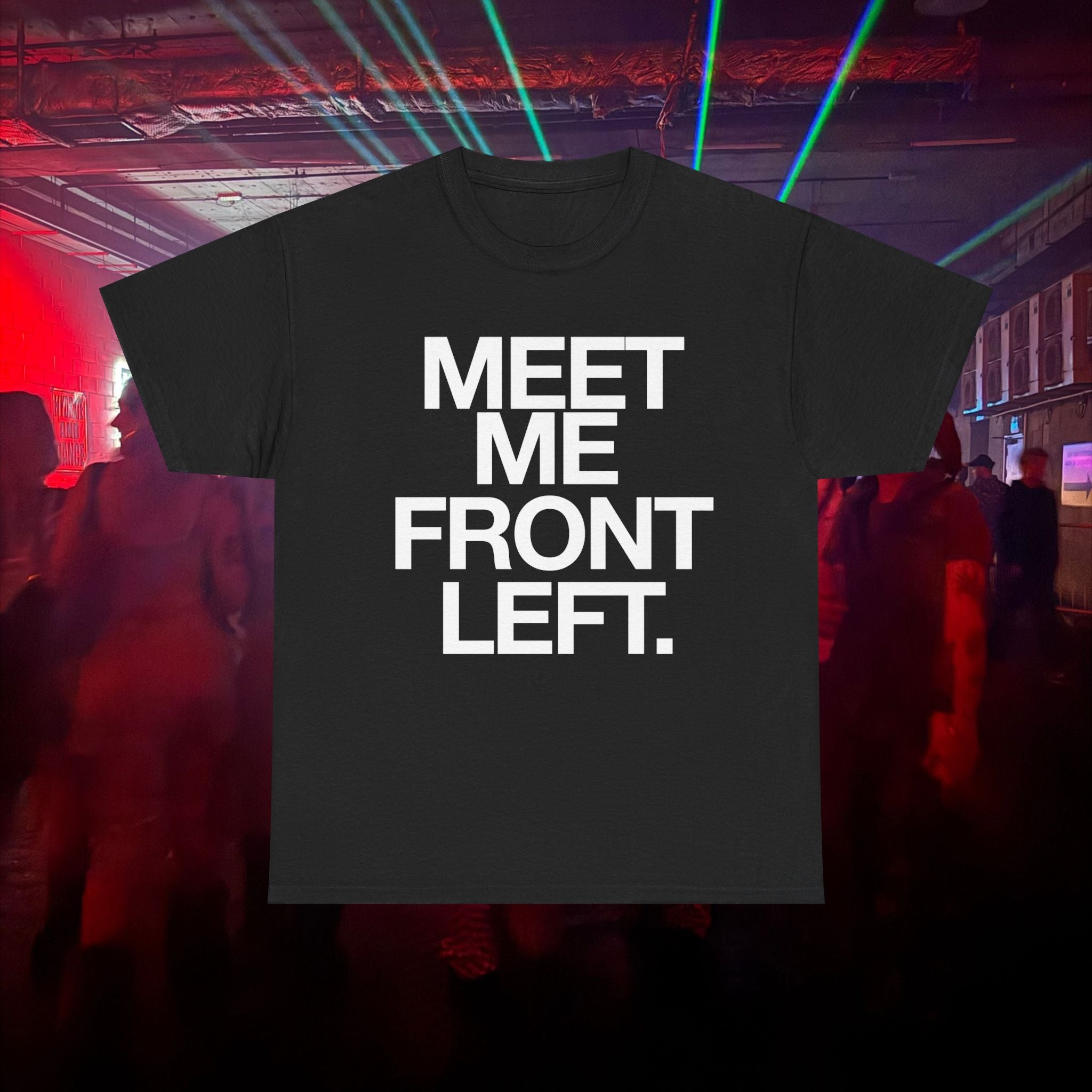 MEET ME FRONT LEFT.