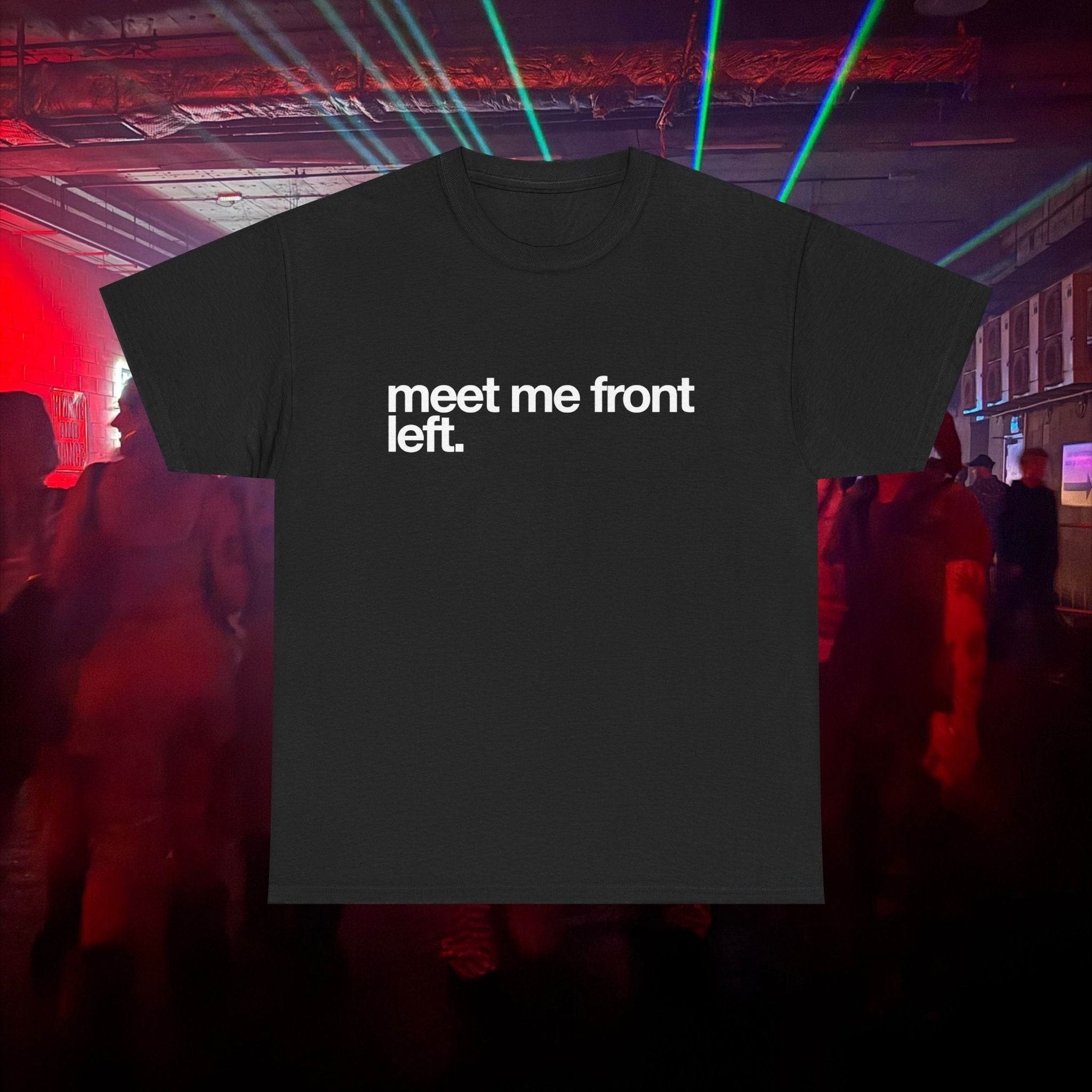 meet me front left.
