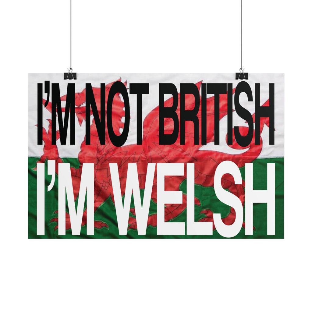 I'm Not British I'm Welsh Poster Rolled Posters | Wales Flag Typography