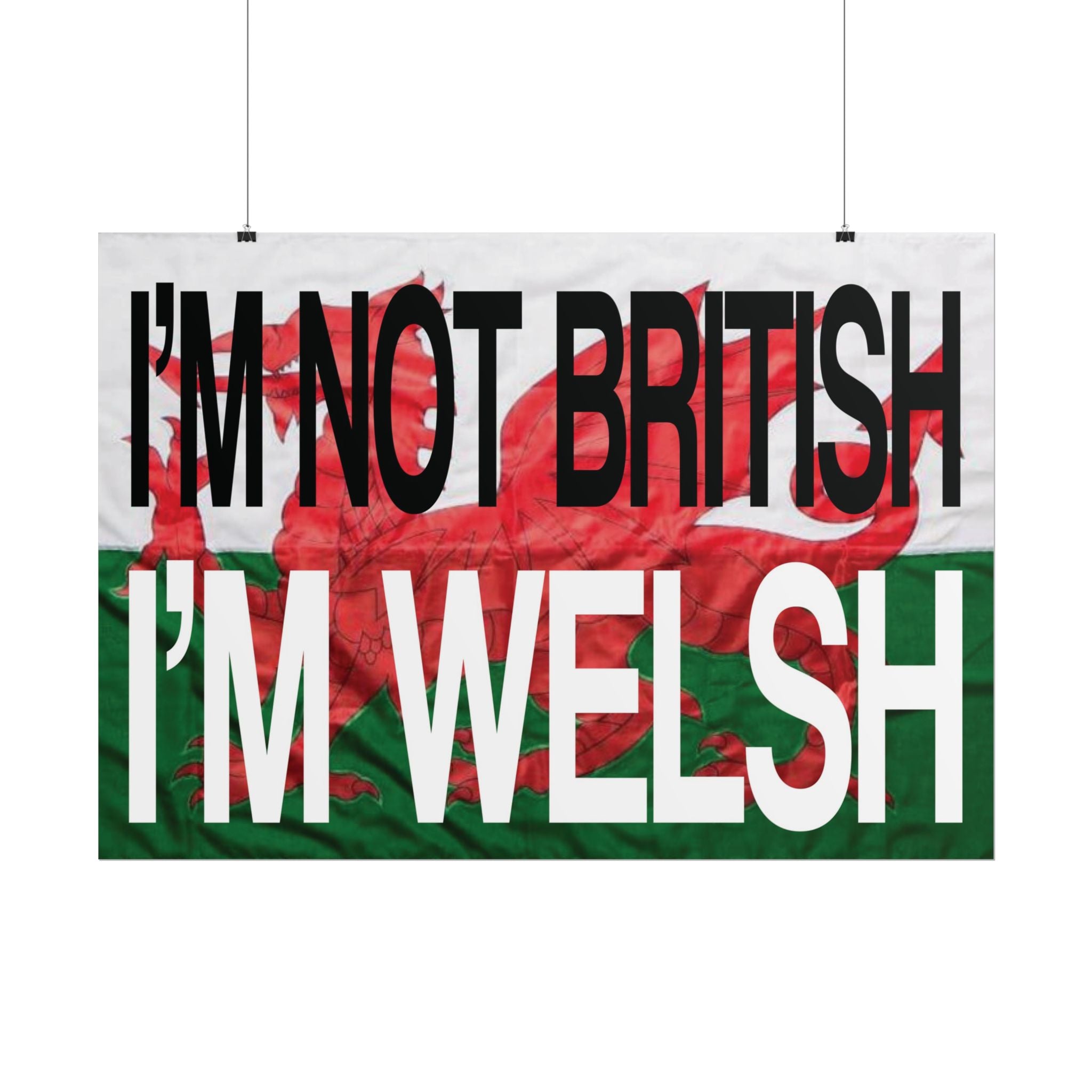I'm Not British I'm Welsh Poster Rolled Posters | Wales Flag Typography