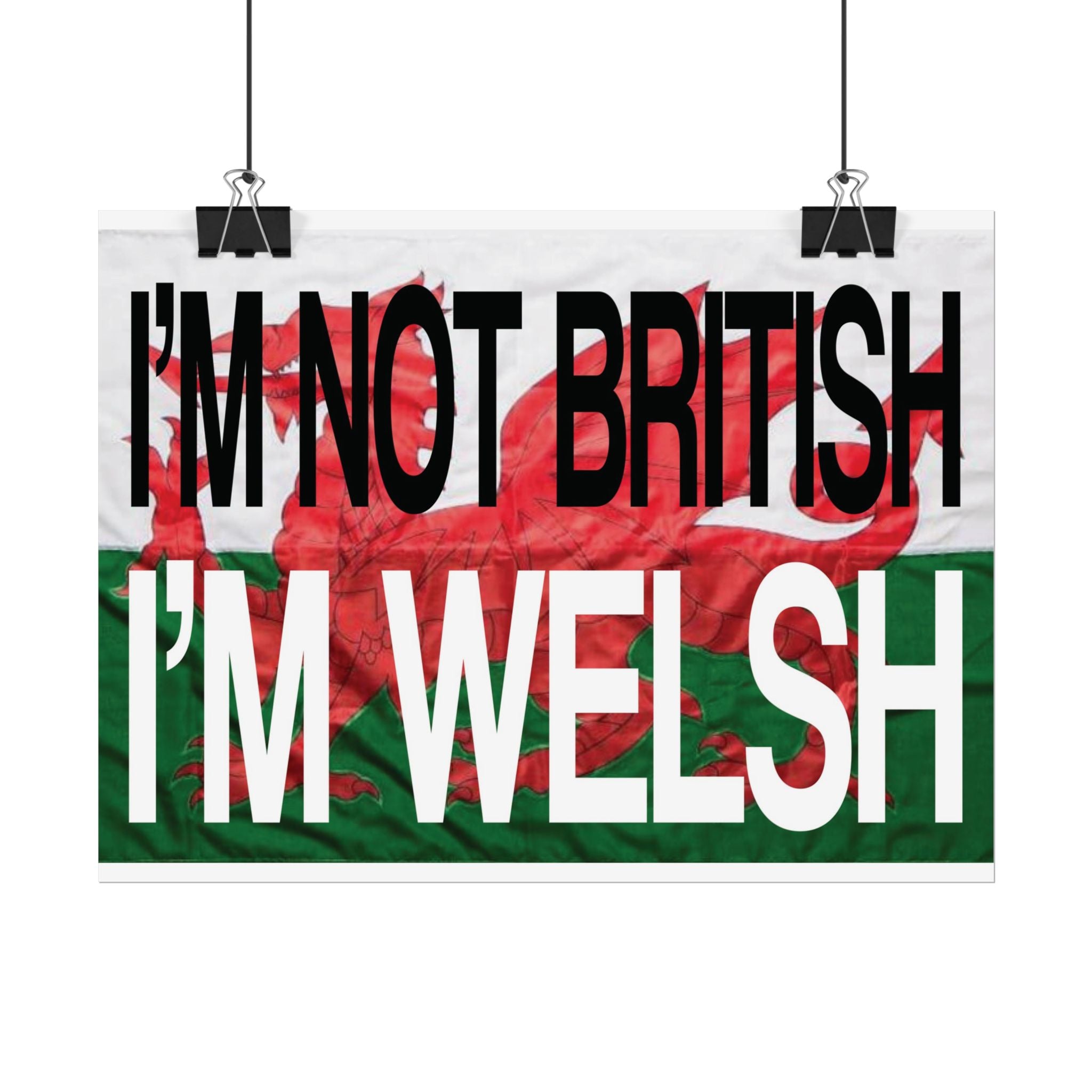 I'm Not British I'm Welsh Poster Rolled Posters | Wales Flag Typography