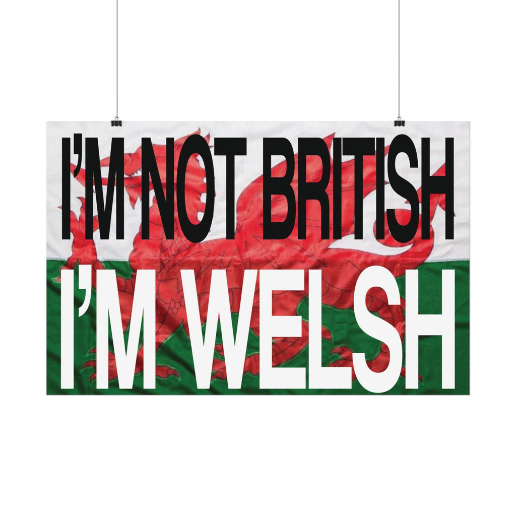 I'm Not British I'm Welsh Poster
