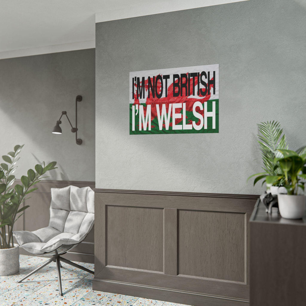 I'm Not British I'm Welsh Poster